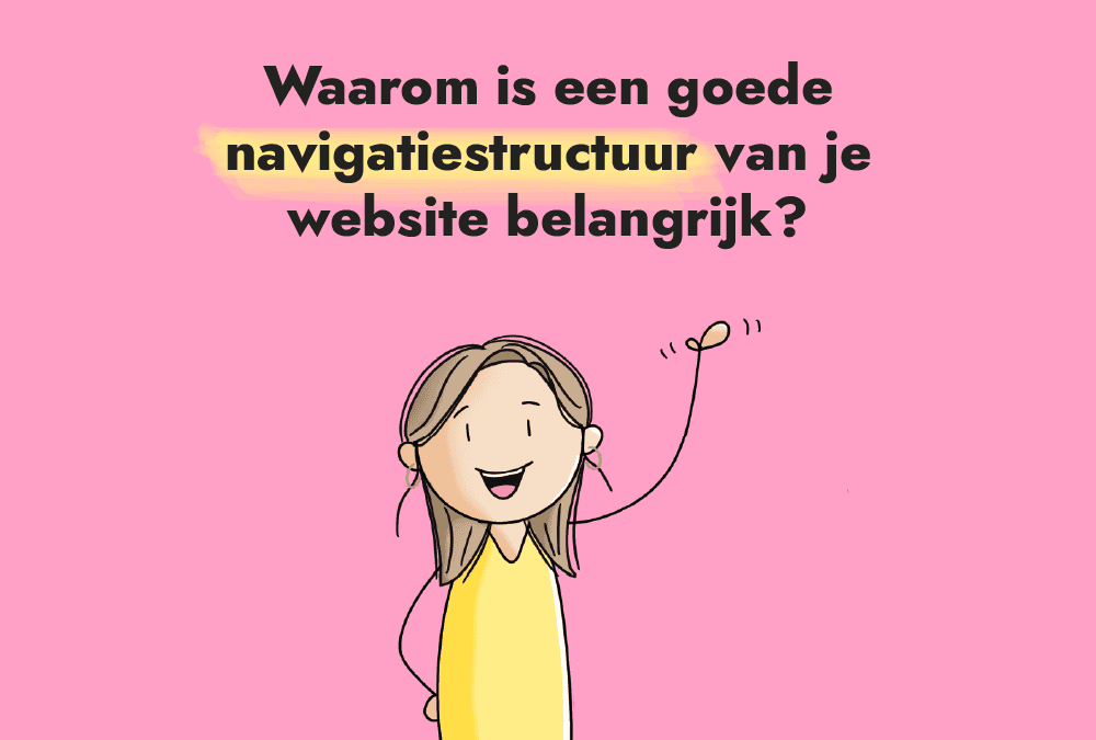 Waarom is een goede navigatiestructuur van je website belangrijk?